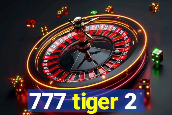777 tiger 2