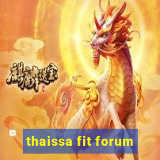 thaissa fit forum