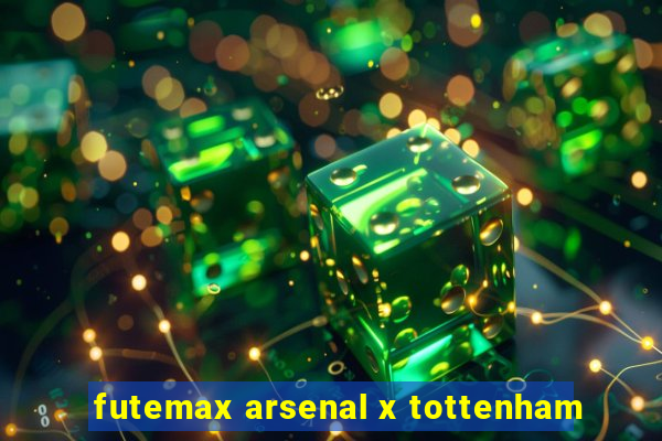 futemax arsenal x tottenham