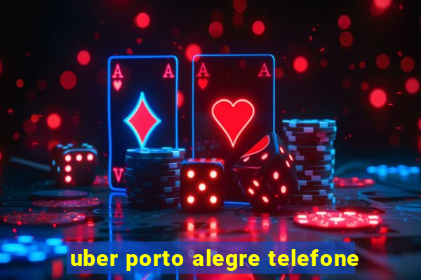 uber porto alegre telefone