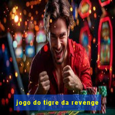jogo do tigre da revenge