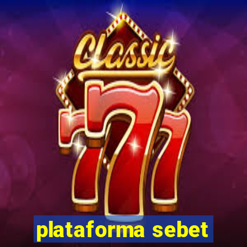 plataforma sebet