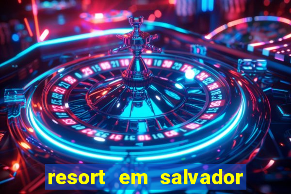 resort em salvador all inclusive