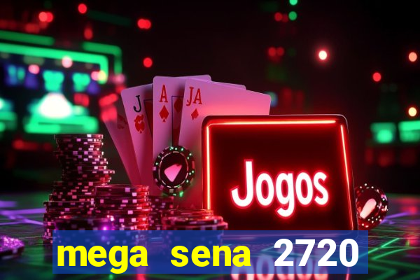 mega sena 2720 giga sena