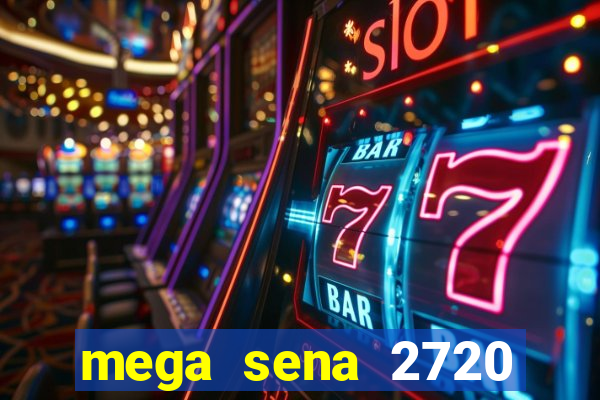 mega sena 2720 giga sena