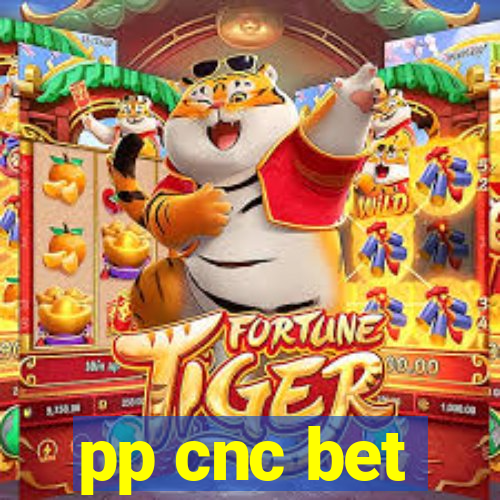 pp cnc bet