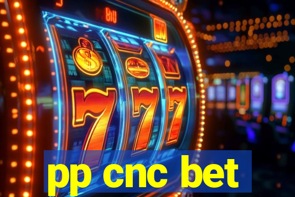 pp cnc bet
