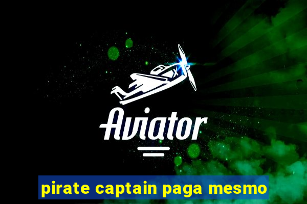 pirate captain paga mesmo