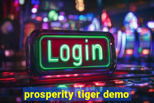 prosperity tiger demo