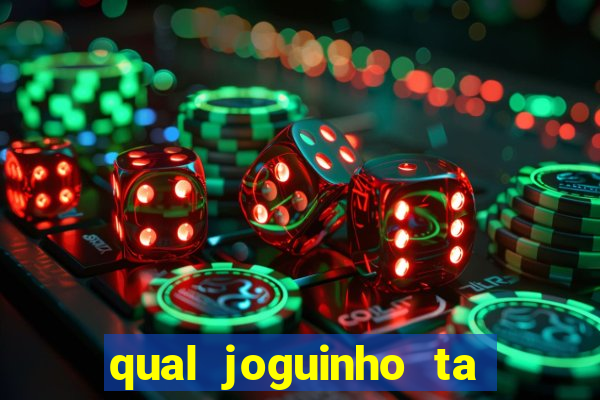 qual joguinho ta pagando agora