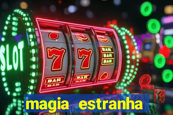 magia estranha filme completo dublado online