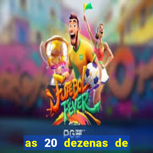 as 20 dezenas de ouro da dupla sena