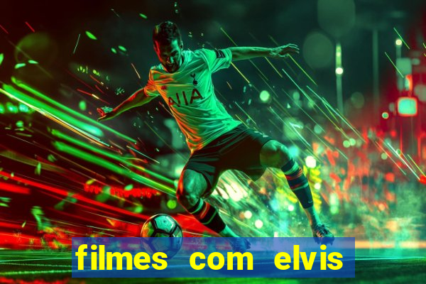 filmes com elvis presley dublado