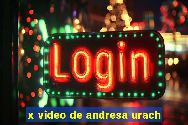x video de andresa urach