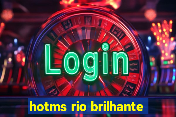 hotms rio brilhante