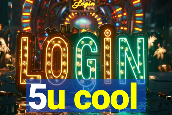 5u cool