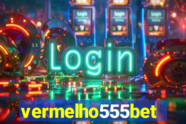 vermelho555bet