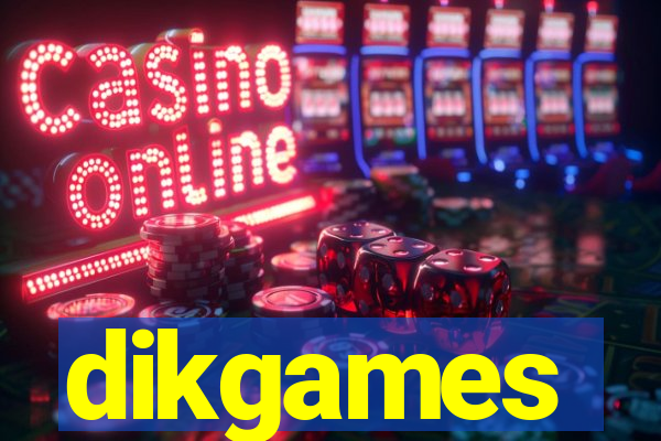 dikgames