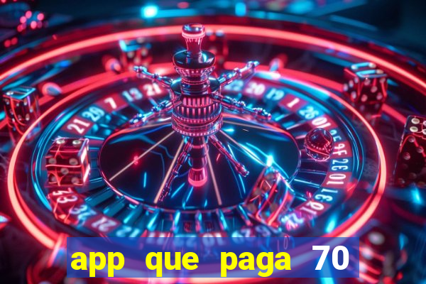 app que paga 70 reais para se cadastrar