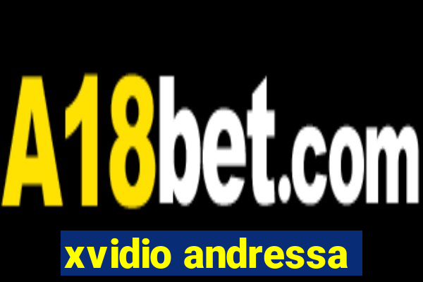 xvidio andressa