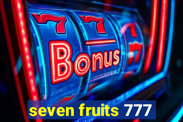 seven fruits 777