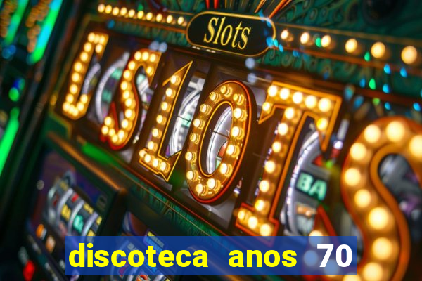 discoteca anos 70 80 90