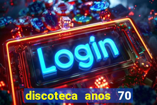 discoteca anos 70 80 90