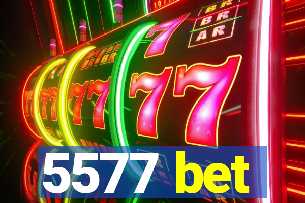 5577 bet
