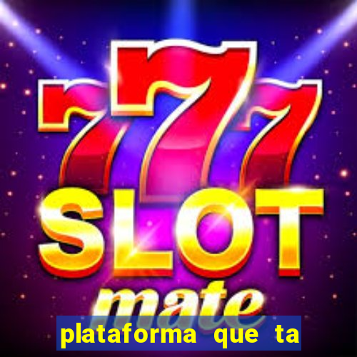 plataforma que ta pagando agora