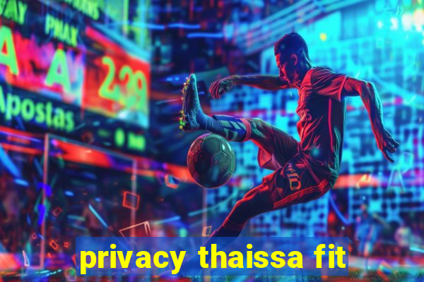 privacy thaissa fit