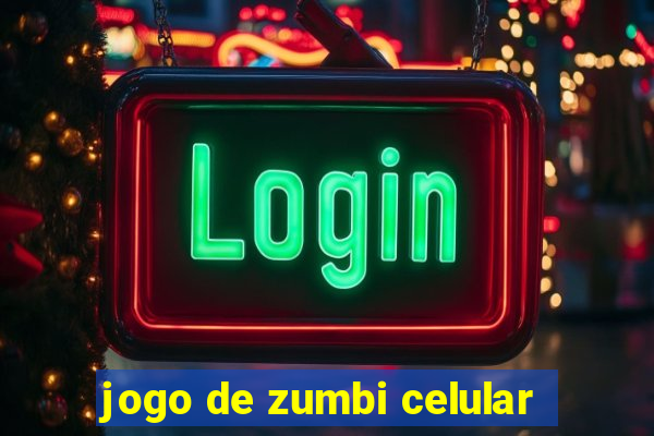 jogo de zumbi celular