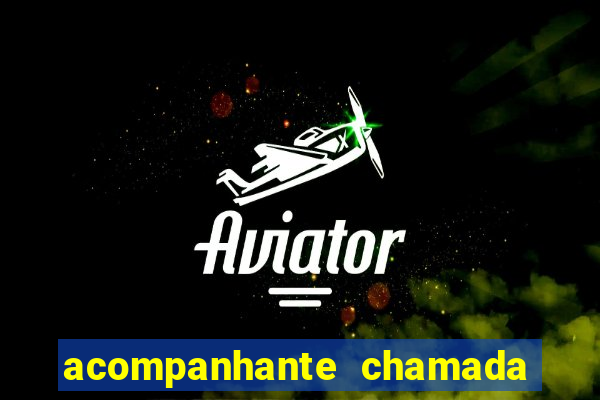 acompanhante chamada de video