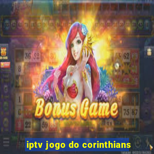 iptv jogo do corinthians