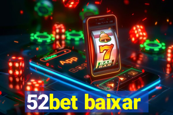 52bet baixar