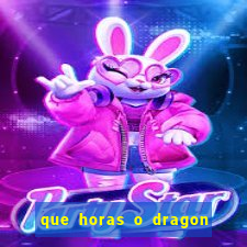 que horas o dragon fortune paga