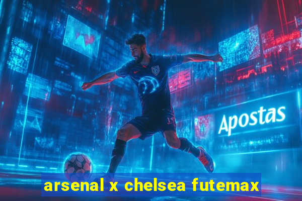 arsenal x chelsea futemax