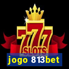 jogo 813bet
