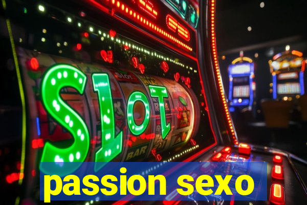 passion sexo