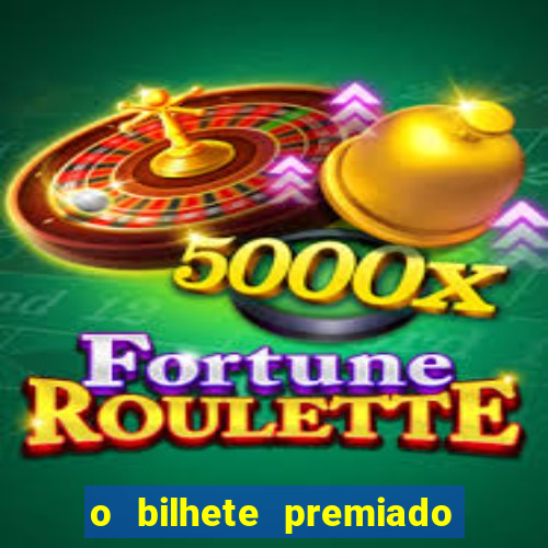 o bilhete premiado assistir filme completo dublado