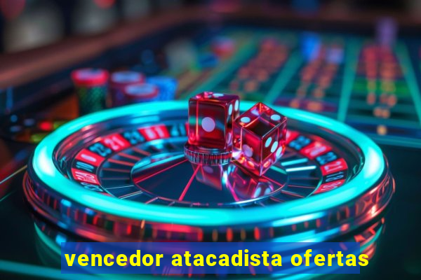 vencedor atacadista ofertas