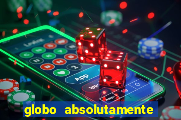 globo absolutamente tudo sobre