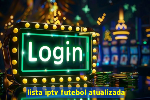 lista iptv futebol atualizada
