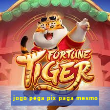 jogo pega pix paga mesmo