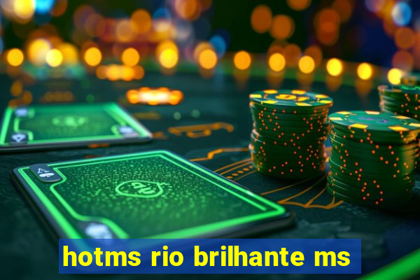 hotms rio brilhante ms