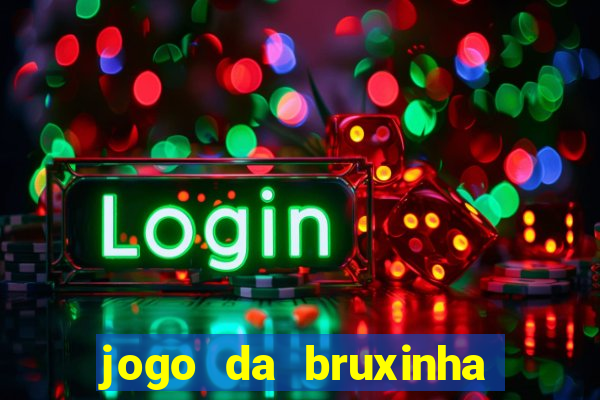 jogo da bruxinha ganhar dinheiro