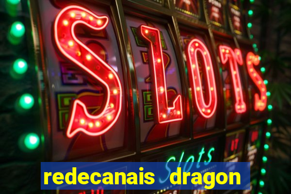redecanais dragon ball z