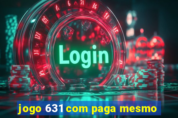 jogo 631 com paga mesmo