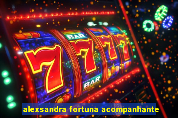 alexsandra fortuna acompanhante