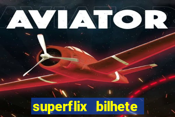 superflix bilhete de loteria