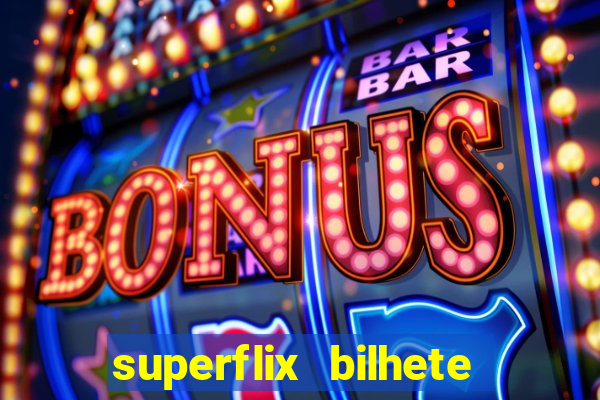 superflix bilhete de loteria